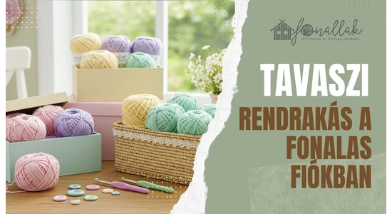 Tavaszi rendrakás a fonalak fiókban
