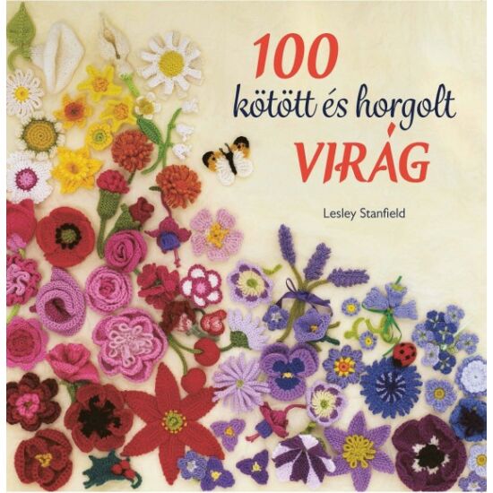 100 kötött és horgolt virágok