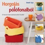 Kép 1/3 - Horgolás pólófonalból - 25 hasznos holmi újrahasznosított fonalból