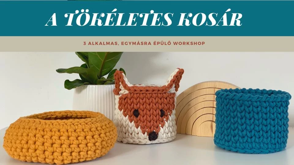 Horgolj kosarat - A tökéletes kosár - 3 alkalmas workshop (Crooocus szervezésében) - 2020. 02. 29., 2020. 03. 14 és 2020. 03. 28.