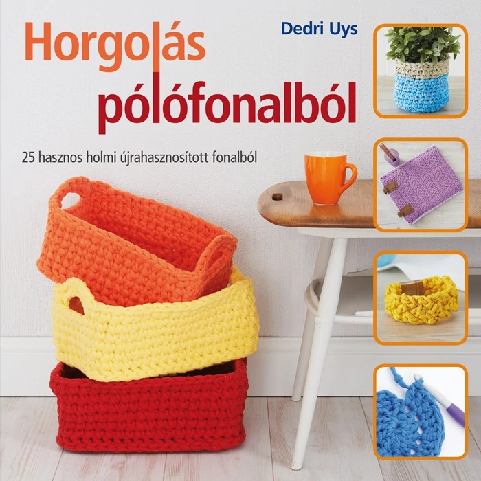 Horgolás pólófonalból - 25 hasznos holmi újrahasznosított fonalból