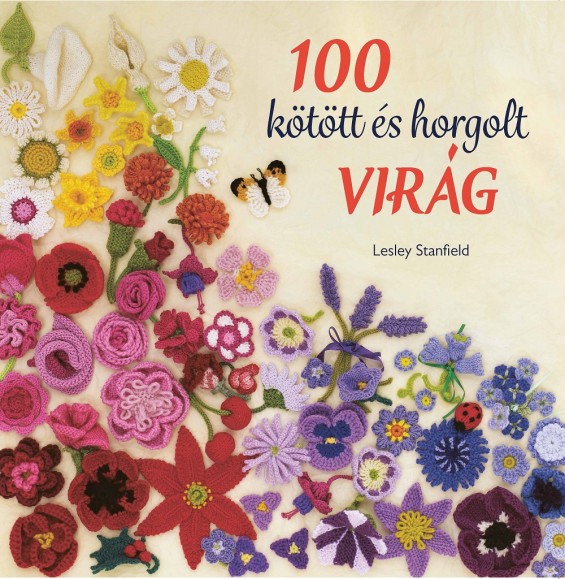 100 kötött és horgolt virágok