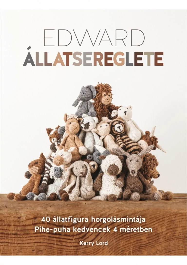 Edward állatsereglete - új kiadás 50 állatfigura horgolásmintája